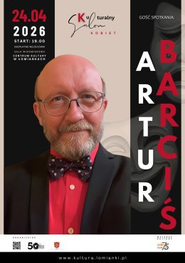 Łomianki Wydarzenie Inne wydarzenie Kulturalny Salon Kobiet – gość spotkania: ARTUR BARCIŚ