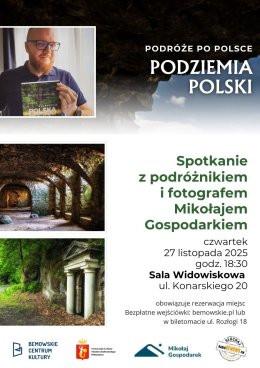 Warszawa Wydarzenie Inne wydarzenie „Podziemia Polski” Spotkanie z podróżnikiem Mikołajem Gospodarkiem