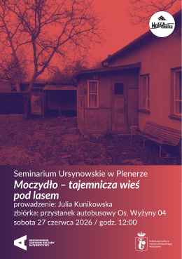 Warszawa Wydarzenie Inne wydarzenie Seminarium Ursynowskie w Plenerze | „Moczydło – tajemnicza wieś pod lasem” | prowadzenie: dr Julia K