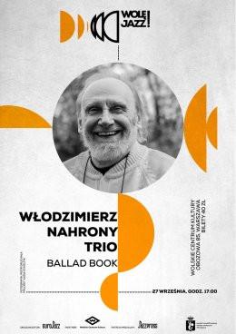 Warszawa Wydarzenie Koncert Wolę JAZZ! Włodzimierz Nahorny Trio "Ballad Book"