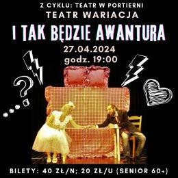 Warszawa Wydarzenie Spektakl Teatr Wariacja "I tak będzie awantura"